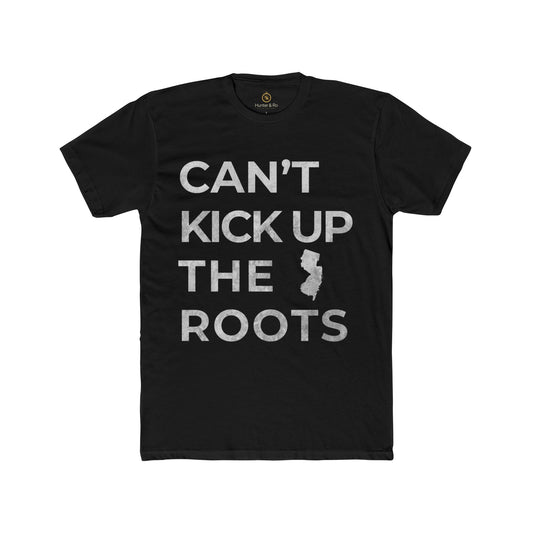 Can't Kick Up The Roots Cotton Crew T-Shirt (Jersey)