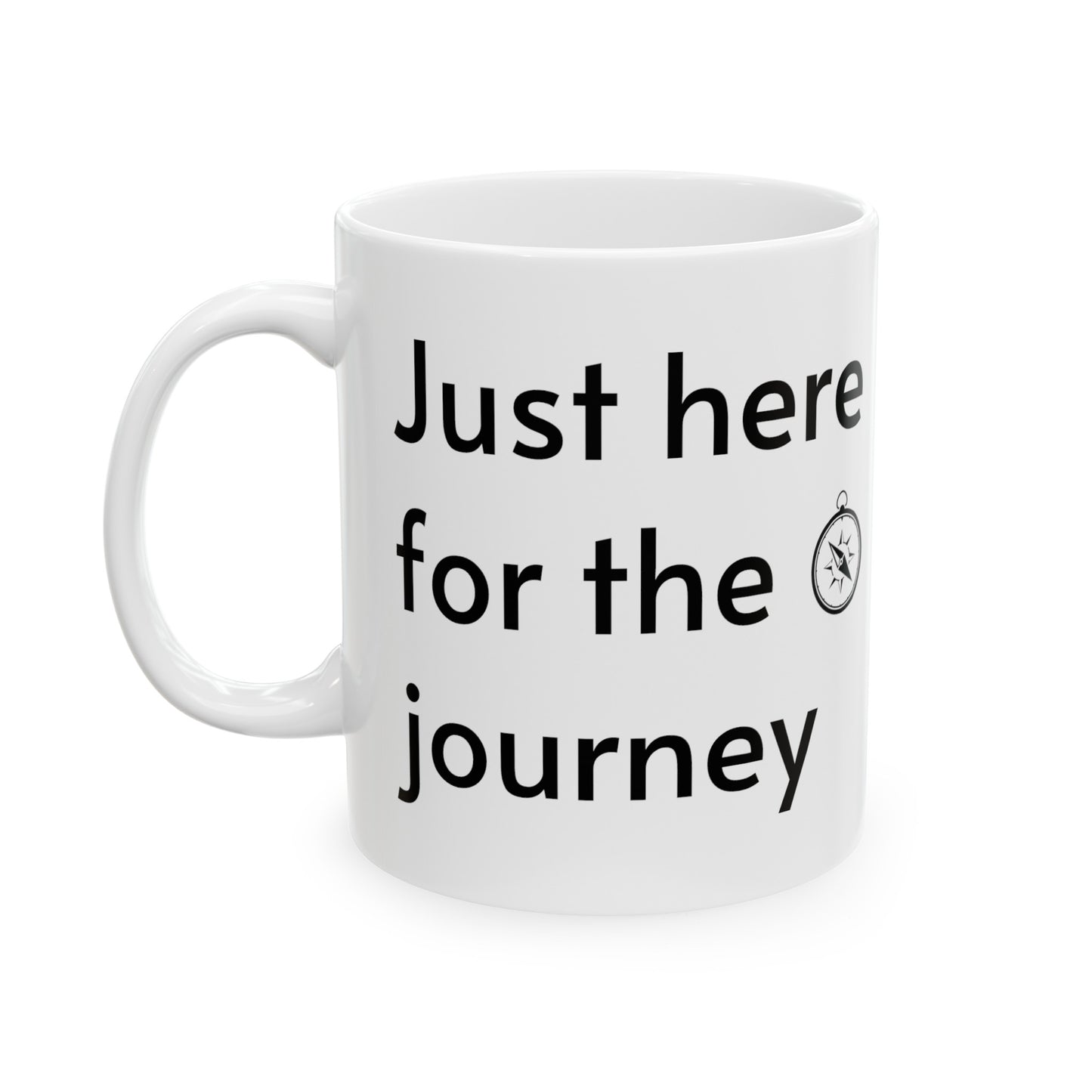 Just Here For The Journey Ceramic Mug (11oz)