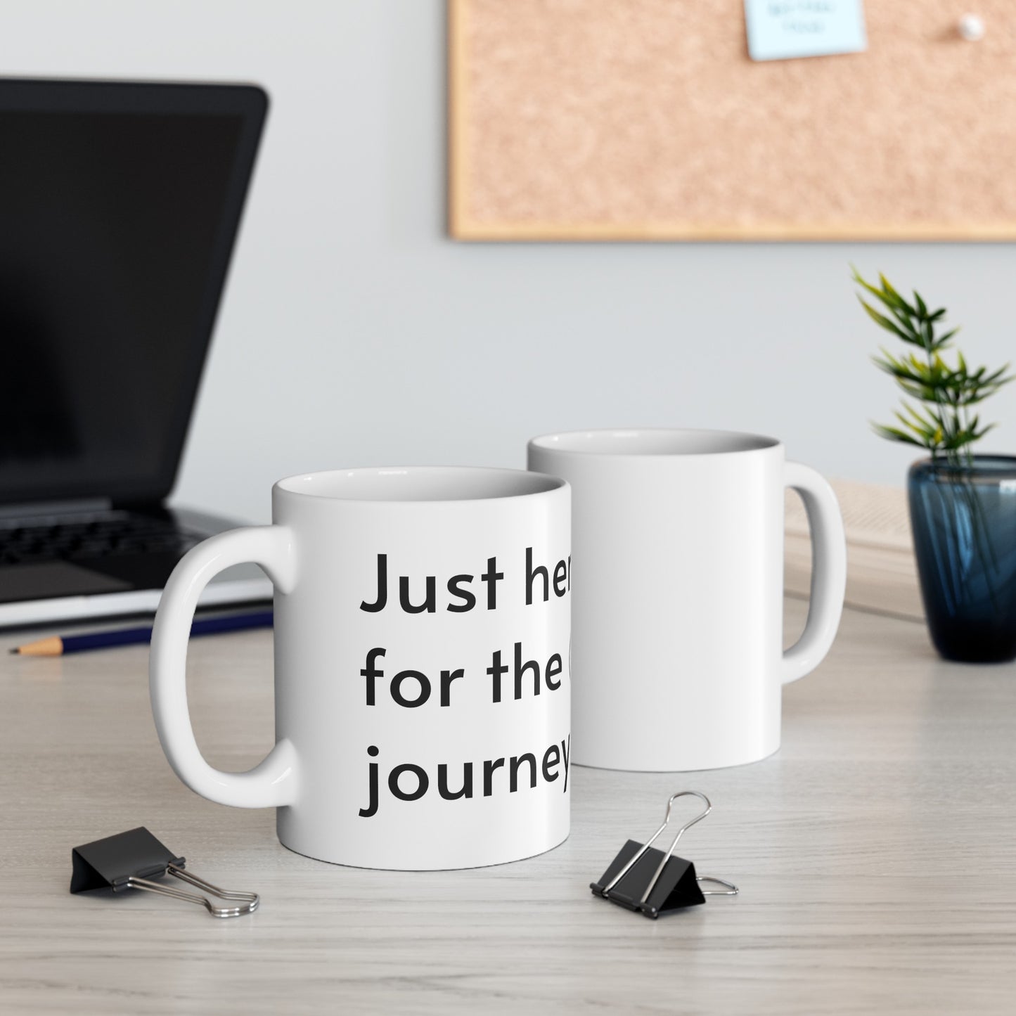 Just Here For The Journey Ceramic Mug (11oz)