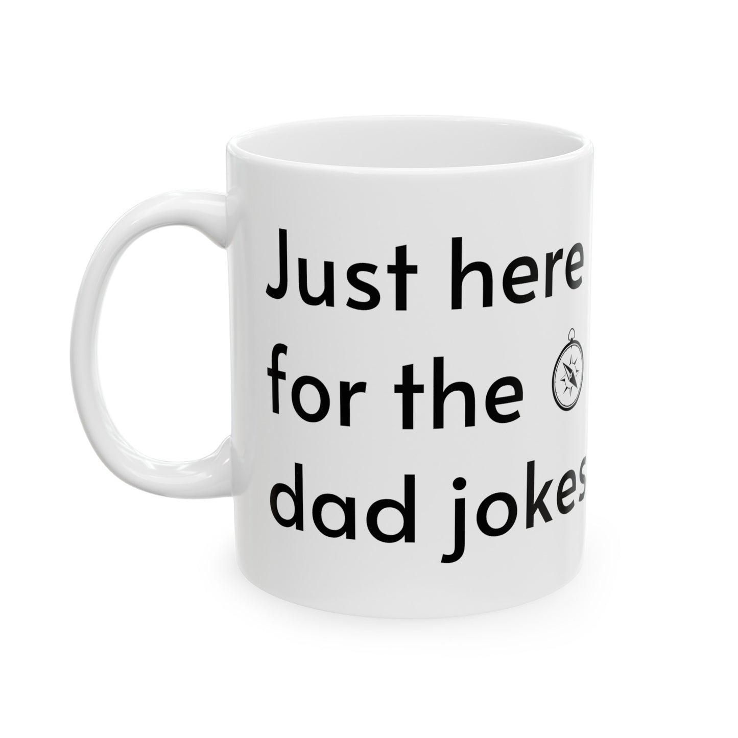 Just Here For The Dad Jokes Ceramic Mug (11oz)