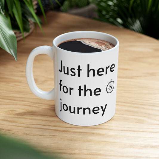 Just Here For The Journey Ceramic Mug (11oz)