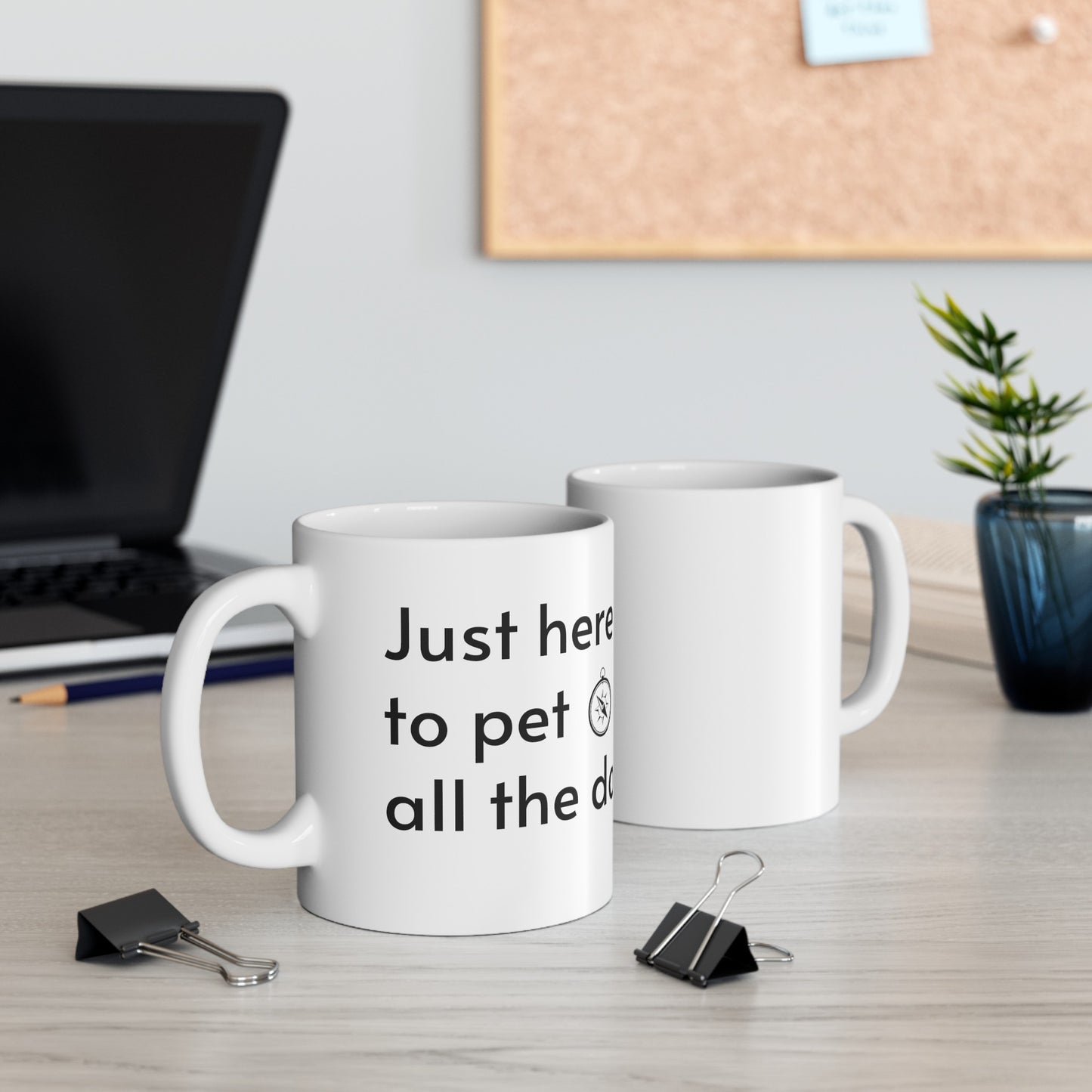 Just Here To Pet All The Dogs Ceramic Mug, (11oz)