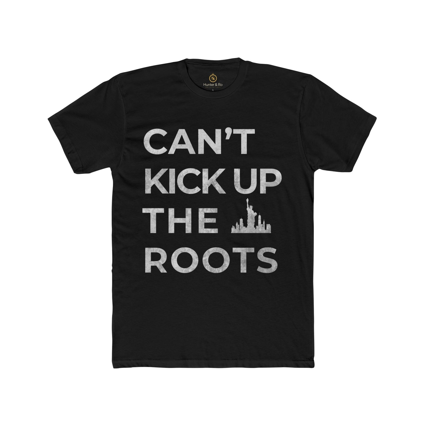 Can't Kick Up The Roots Cotton Crew T-Shirt (NYC)