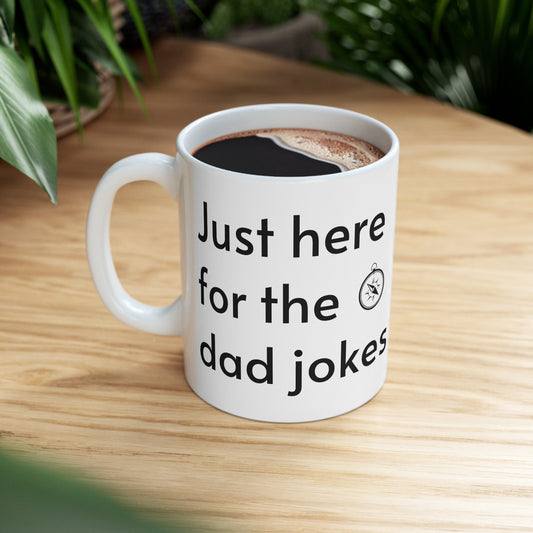 Just Here For The Dad Jokes Ceramic Mug (11oz)