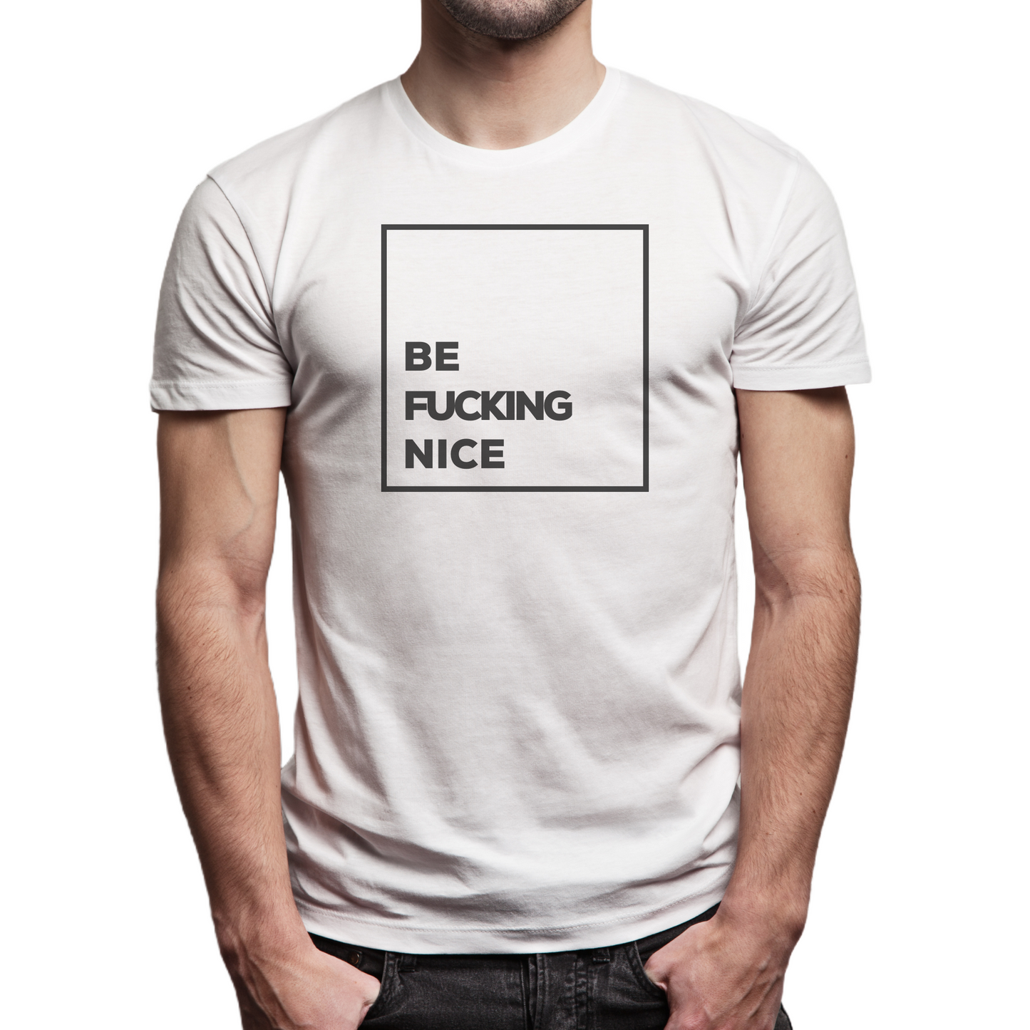 Be F*cking Nice Unisex T-Shirt (Multiple Colors)